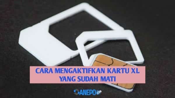 Cara Mengaktifkan Kartu XL Yang Sudah Mati, Hanya 8 Langkah Mudah