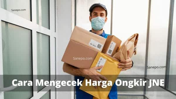 5 Cara Mengecek Harga Ongkir JNE Tanpa Ribet!