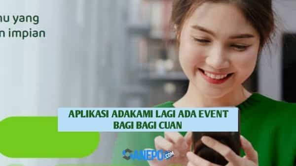 Aplikasi AdaKami Penghasil Uang, Lagi Ada Event Terbaru 2022 Nih