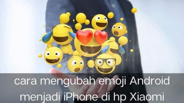 Cara Mengubah Emoji Android Menjadi iPhone di Hp Xiaomi