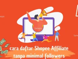 Cara Daftar Shopee Affiliate Tanpa Minimal Followers