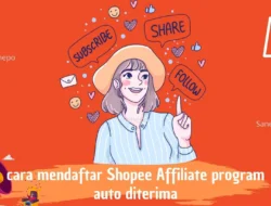 Cara Mendaftar Shopee Affiliate Program Auto Diterima 2022