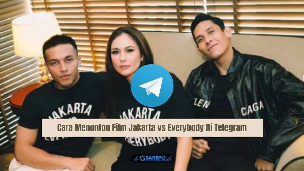 Cara Nonton Film Jakarta Vs Everybody Di Telegram