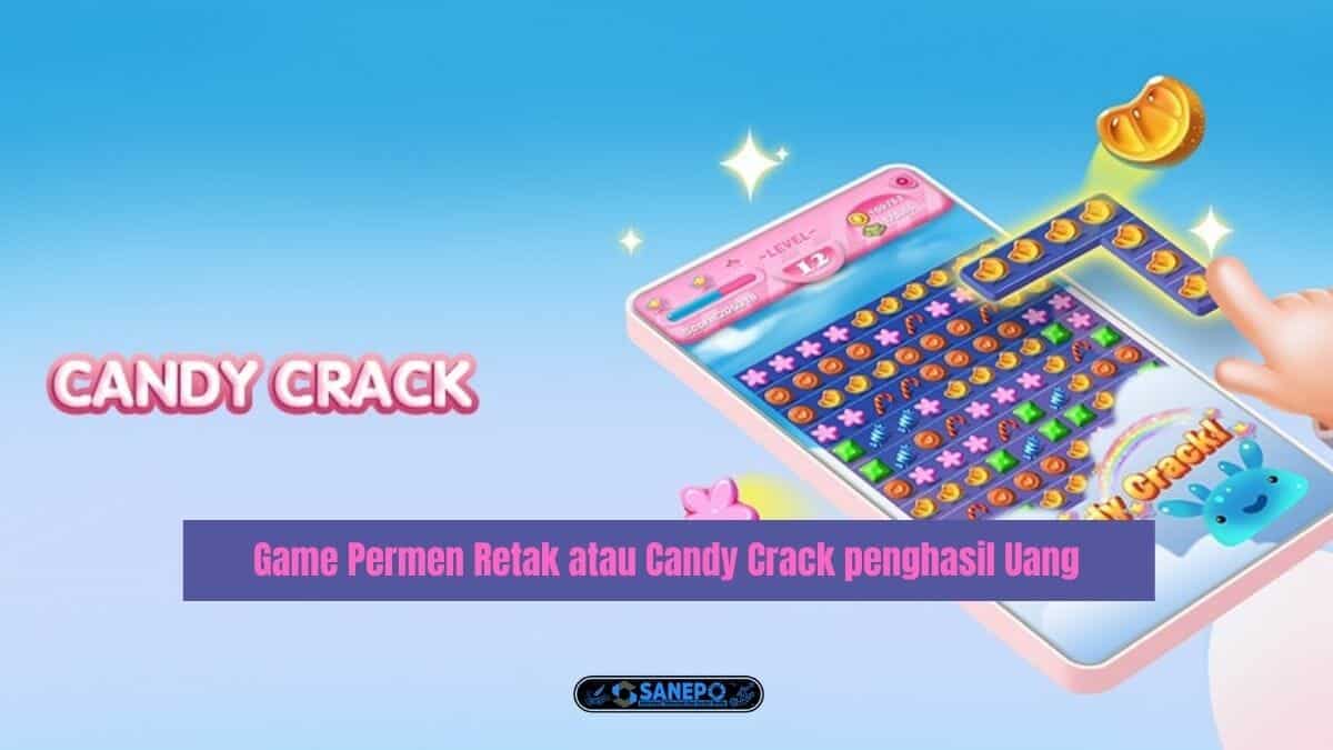 Game Permen Retak atau Candy Crack penghasil Uang
