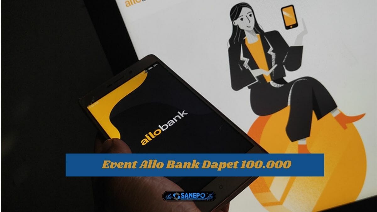 Event Allo Bank Dapet 100.000 Sampai Kapan
