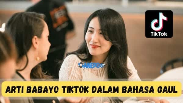 Arti Babayo Tiktok dalam Bahasa Gaul yang Sedang Viral