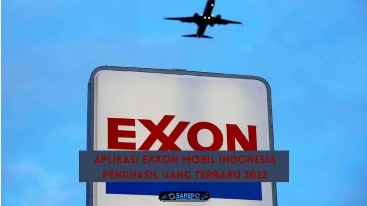 Aplikasi Exxon Mobil Indonesia Penghasil Uang Terbaru 2022