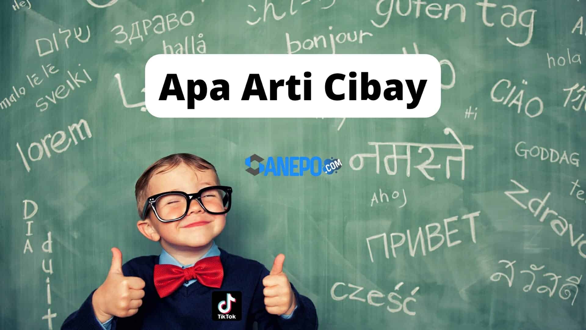 Apa Arti Cibay dalam bahasa gaul