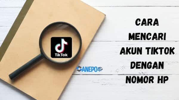 Cara Mencari Akun Tiktok dengan Nomor Hp, Terbaru 2022
