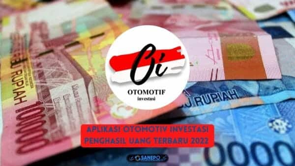 Aplikasi Otomotiv Investasi Penghasil Uang Terbaru 2022 Apakah Aman?