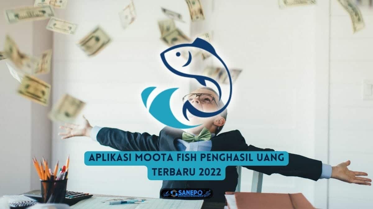 Aplikasi Moota Fish Penghasil Uang Terbaru 2022