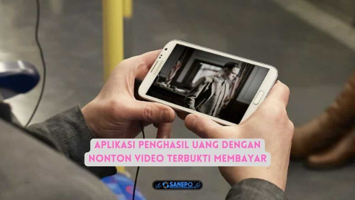 Rekomendasi Aplikasi Penghasil Uang Dengan Nonton Video Terbukti Membayar