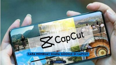 Cara Membuat Suara Google Di CapCut Hanya 6 Langkah Mudah