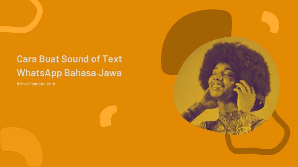 Cara Buat Sound of Text WhatsApp Bahasa Jawa, Emang Bener Ngomongnya Jawa Banget!