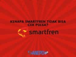 Kenapa Smartfren Tidak Bisa Cek Pulsa? Ini Alasan dan Cara Mengatasinya!