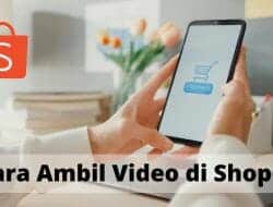 Cara Ambil Video di Shopee melalui HP Android dengan Mudah 2022