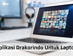 Link Download Aplikasi Drakorindo Untuk Laptop Secara Gratis!