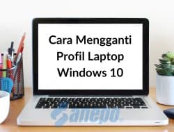 Cara Mengganti Profil Laptop Windows 10 dengan Mudah