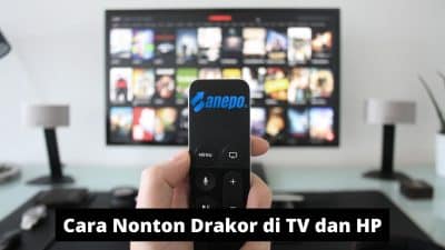 3 Cara Nonton Drakor di TV dan HP Android dengan Mudah