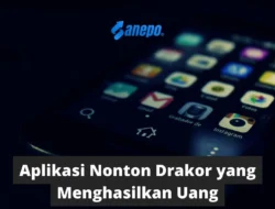 Aplikasi dan Cara Nonton Drakor yang Menghasilkan Uang 2022