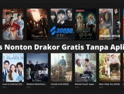 6 Situs Nonton Drakor Gratis Tanpa Aplikasi dan Tanpa Bayar! Sudah Tahu?