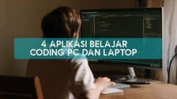 Aplikasi Belajar Coding PC Apa Saja? Terbaru Simak 4 Rekomendasinya Ini
