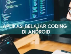 Aplikasi Belajar Coding di Android Apa Saja? Cek 3 Daftarnya di Sini, Ada untuk Pemula