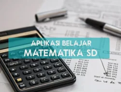 4 Aplikasi Belajar Matematika SD, Terbaru Rekomendasi agar Anak Jago Ngitung