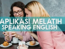 Aplikasi Melatih Speaking English Apa Saja? Cek 4 Apk agar Cepat Lancar Ngomong dalam Bahasa Inggris