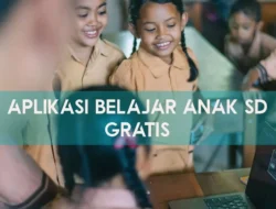 4 Aplikasi Belajar Gratis SD, Cocok untuk Buah Hati Bunda agar Dapat Nilai Bagus