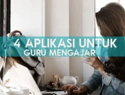 4 Aplikasi yang Digunakan Guru untuk Mengajar, Cocok untuk Belajar Daring!