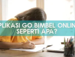 Aplikasi Go Bimbel Online Seperti Apa? Cek Fitur Terbarunya di 2022