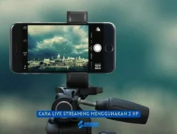 Cara Live Streaming Menggunakan 2 HP atau Multi Kamera