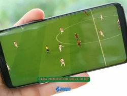 3 Cara Menonton Bola di HP Secara Gratis dan Berbayar