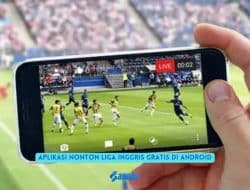 5 Rekomendasi Aplikasi Nonton Liga Inggris Gratis di Android Terbaik