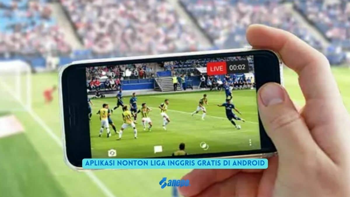 Aplikasi Nonton Liga Inggris Gratis di Android