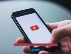 Cara Live Streaming di YouTube Lewat HP dengan 7 Langkah Mudah