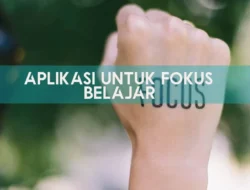 Aplikasi untuk Membantu Fokus Belajar Apa Saja? Terbaru Simak 3 Daftar Apk Terbaik Ini!