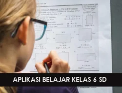 3 Aplikasi Belajar Kelas 6 SD, Persiapan PAS dan PAT 2023