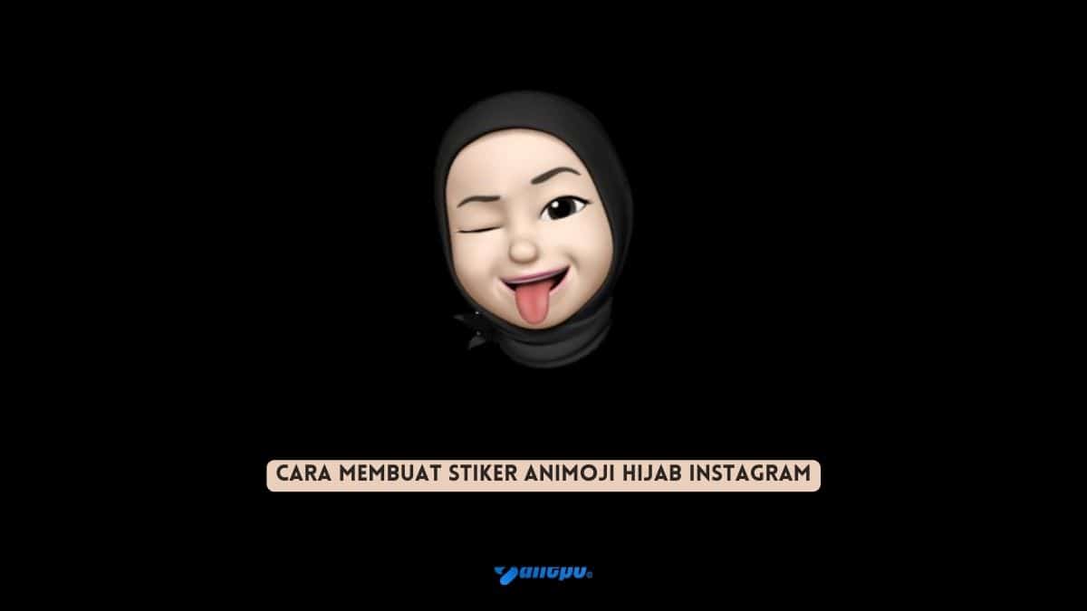 Cara Membuat Stiker Animoji Hijab Instagram yang Viral 2023