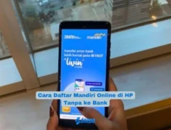 Cara Daftar Mandiri Online di HP Tanpa ke Bank dengan Mudah