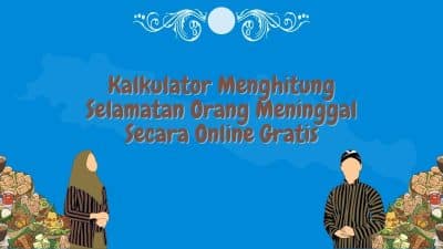 Kalkulator Menghitung Selamatan Orang Meninggal Secara Online Gratis