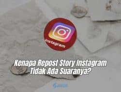 Kenapa Repost Story Instagram Tidak Ada Suaranya? Begini 5 Cara Mengatasinya!