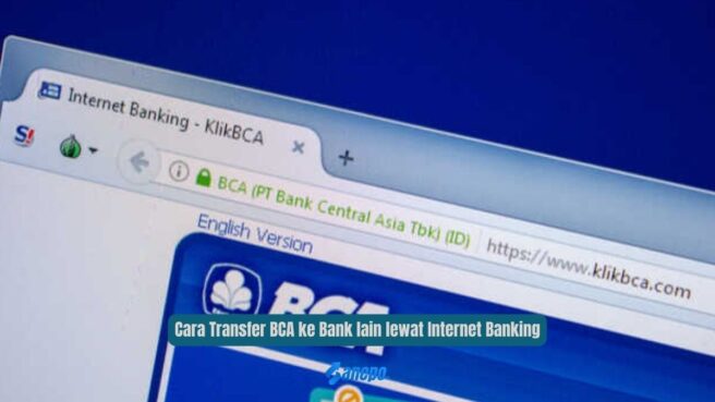 Cara Transfer BCA ke Bank lain lewat Internet Banking