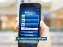 Cara Merubah Nomor M Banking BCA yang Harus Kamu Ketahui