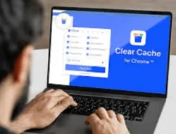 Temukan Cara Menghapus Cache Chrome, Bikin Kinerja Browser Makin Cihuy