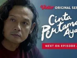 Saksikan Serial Cinta Pertama Ayah Episode 4, Lengkap dengan Link Nonton dan Sinopsisnya