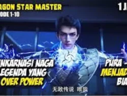Nonton Manhua Dragon Star Master Episode 15 Sub Indo, Spoiler dan Link Streaming