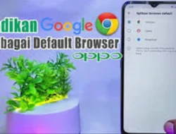 Cara Menjadikan Chrome sebagai Default Browser di OPPO, Makin Mudah Menjelajah Internet
