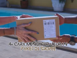 4+ Cara Mengatur Ukuran Paket di Shopee dengan Mudah